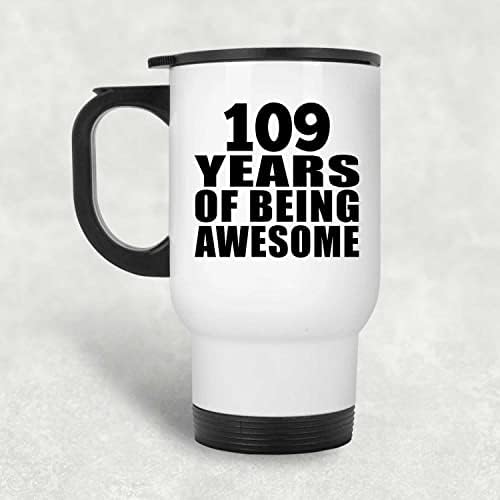 Dizajnirajte 109. rođendan 109 godina od super, bijeli putnička krigla 14oz izolirana od nehrđajućeg čelika,