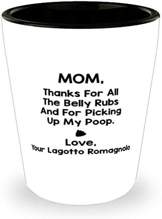 Lagotto Romagnolo Mama, Hvala Za Sve Trljanje Stomak I Za Pokupiti Moj Izmet Shot Glass 1.5 Oz.