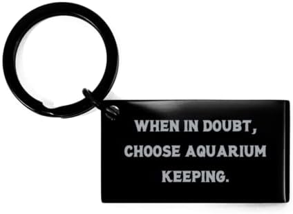 Šaljivi privjesak za ključeve za čuvanje akvarija, kada ste u nedoumici, odaberite čuvanje akvarija, fensi